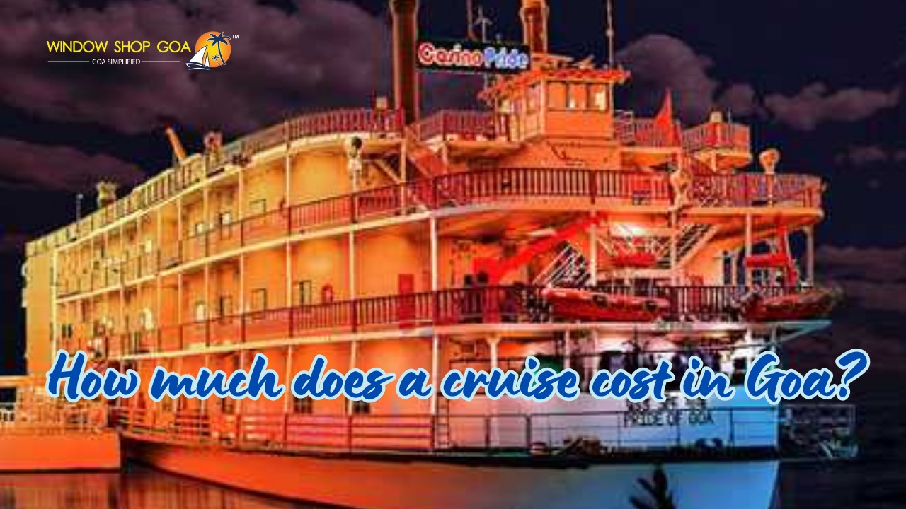 How much does a cruise cost in Goa?